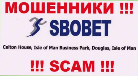 SboBet - это МОШЕННИКИСбоБет КомСидят в офшоре по адресу Celton House, Isle of Man Business Park, Douglas